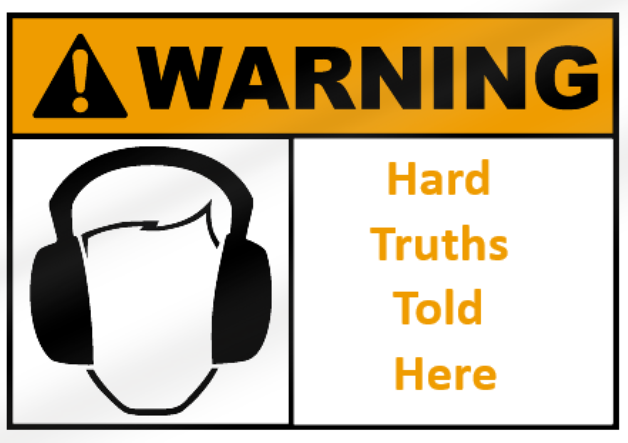 Warning - Hard Truths Told Here.png
